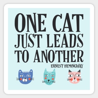 One cat just leads to another - Ernest Hemingway quote (black text) Sticker